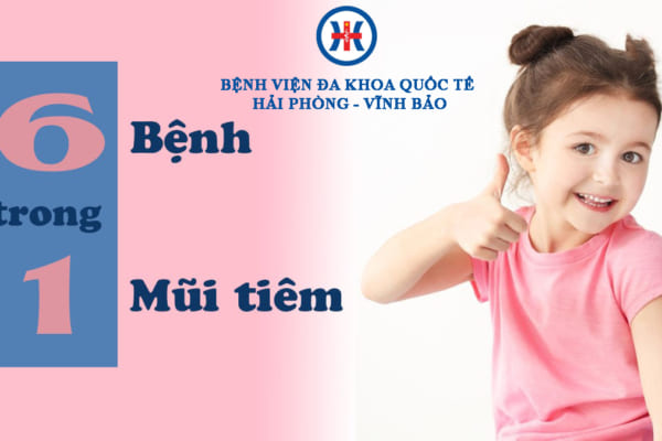 Vắc-xin 6 trong 1 phòng bệnh nào và những lưu ý để tiêm phòng an toàn cho trẻ