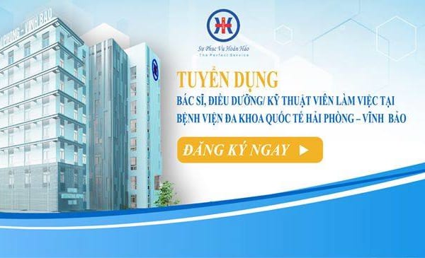 Thông báo tuyển dụng tại Bệnh viện Đa khoa Quốc tế Hải Phòng – Vĩnh Bảo