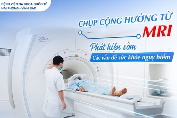 Chụp Cộng hưởng từ MRI – Phát hiện sớm các vấn đề sức khỏe nguy hiểm