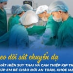 THEO DÕI SÁT CHUYỂN DẠ – PHÁT HIỆN SUY THAI VÀ CAN THIỆP KỊP THỜI GIÚP EM BÉ CHÀO ĐỜI AN TOÀN, KHỎE MẠNH