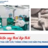 PHÁT HIỆN SUY THAI KỊP THỜI, MỔ LẤY THAI CẤP CỨU THÀNH CÔNG CHO SẢN PHỤ MANG THAI IVF