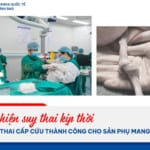 PHÁT HIỆN SUY THAI KỊP THỜI, MỔ LẤY THAI CẤP CỨU THÀNH CÔNG CHO SẢN PHỤ MANG THAI IVF